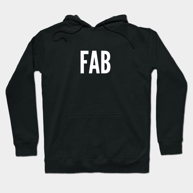 Cute - FAB - Cute Statement Funny Slogan Hoodie by sillyslogans